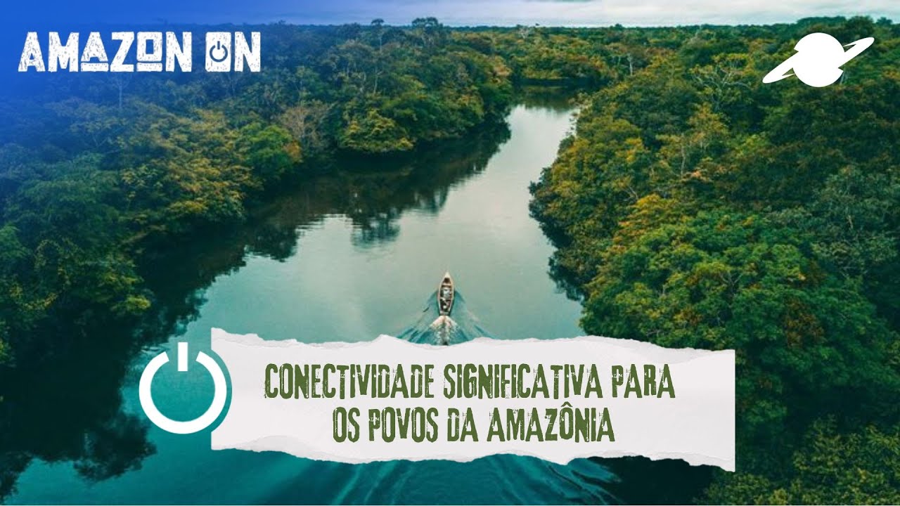 Conectividade significativa para os povos da Amazônia