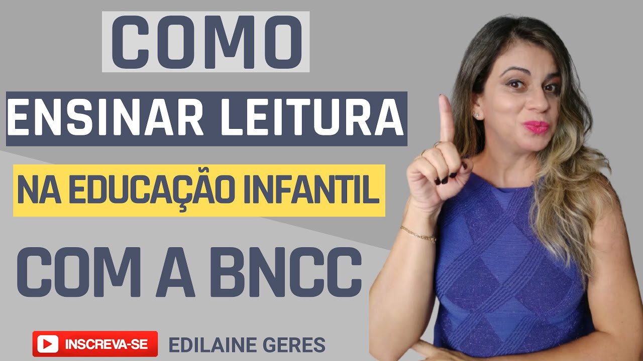 COMO ENSINAR LEITURA NA EDUCAÇÃO INFANTIL COM A BNCC