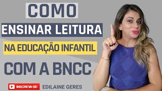 COMO ENSINAR LEITURA NA EDUCAÇÃO INFANTIL COM A BNCC