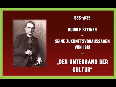 SSS-#35 - Rudolf Steiner - Seine Zukunftsvorraussagen von 1919- Live Mitschnitt