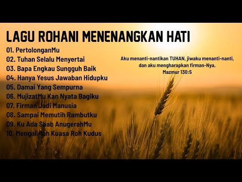 Lagu Rohani Menenangkan Hati & Memberikan Kelegaan Hidup ~ Lagu Rohani Terbaik 2022 Terpopuler