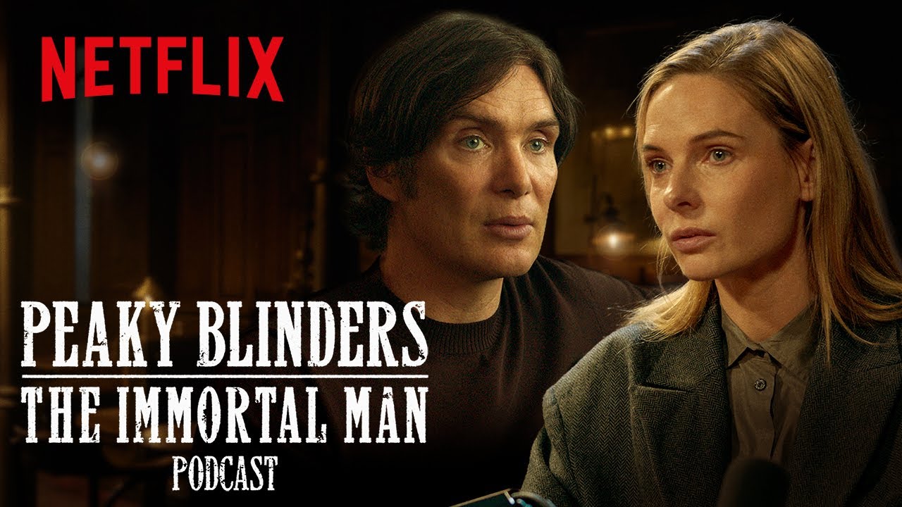 Peaky Blinders: The Immortal Man Podcast | Official Trailer | Netflix