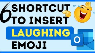 "6 Quick Shortcuts to Insert the 😂 Laughing Emoji in Outlook! 🚀🔥"