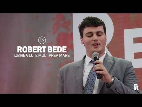 Robert Bede - Iubirea Lui e mult prea mare | BISERICA RENOVATIO