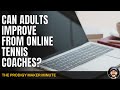 Can Adults Improve From Online Tennis Coaches Prodigy Maker Minute