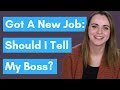 Is It Ever Ok To Tell Your Boss You Re Looking For A New Job