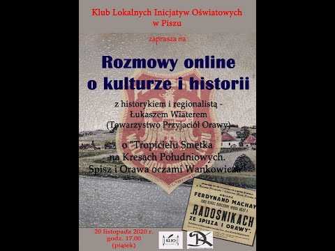 KLIO w Piszu " Rozmowy online o kulturze i historii" : Łukasz Wiater opowiada o Orawie i Spiszu