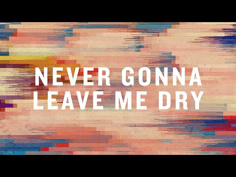 Thumbnail for Never Gonna Leave Me Dry video
