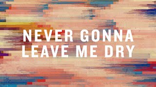 Never Gonna Leave Me Dry
