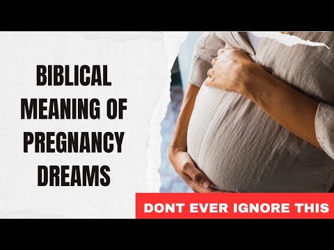 Biblical Meaning of Pregnancy Dreams | Dream about being pregnant