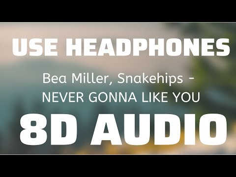 Bea Miller, Snakehips - NEVER GONNA LIKE YOU (8D USE HEADPHONES)🎧