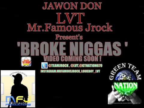 Broke Nigg*s : feat Jawon Don , LVT , & Mr.Famous Jrock