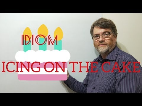 English Tutor Nick P Idioms (290) Icing on the Cake
