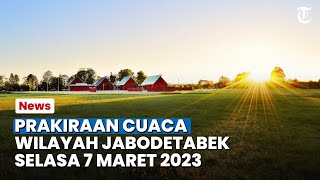 Prakiraan Cuaca Jabodetabek Selasa 7 Maret 2023, Bogor Diprakirakan Cerah Berawan Pagi Hari
