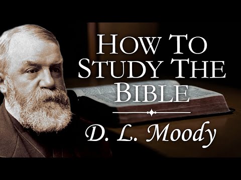 “How To Study The Bible” | D. L. Moody Sermon | The Power of God's Word | Understanding Scripture