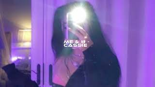 cassie - me &amp; u [sped up]