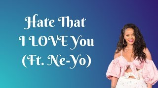 Rihanna - Hate That I Love You (Lyrics) feat- Ne-Yo