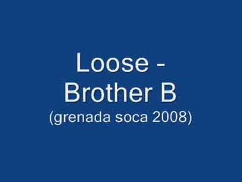 Loose - Brother B (Grenada Soca 2008)