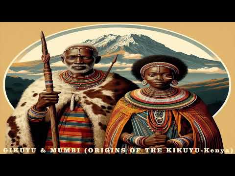 The Origin of the Kikuyu People | Gikuyu & Mumbi – African Creation Story