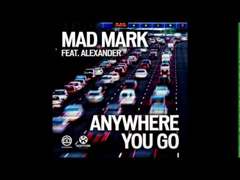 Mad Mark feat. Alexander - Anywhere You Go (DJ Antoine vs Mad Mark 2K12 Mix)