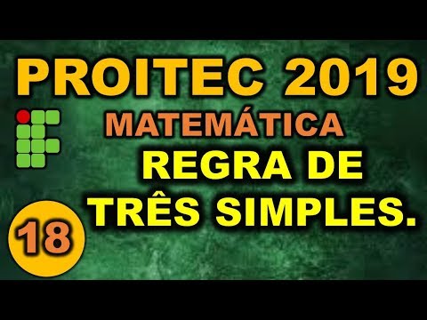 PROITEC - 2019 || QUESTÃO 18 - REGRA DE TRÊS SIMPLES.