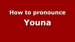 How to pronounce Youna