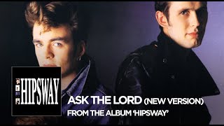 Hipsway : &quot;Ask The Lord&quot; (New Version - 2016 Remaster)
