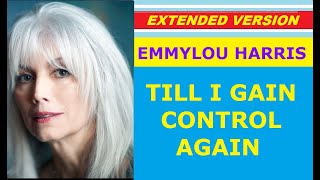 ♥ Emmylou Harris - TILL I GAIN CONTROL AGAIN (extended version)