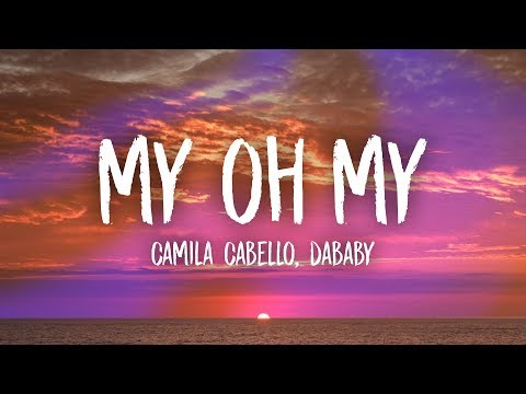 Camila Cabello - My Oh My (Lyrics) ft. DaBaby