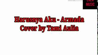 Download lagu Armada - Harusnya Aku | Cover Tami Aulia (Lyric) mp3