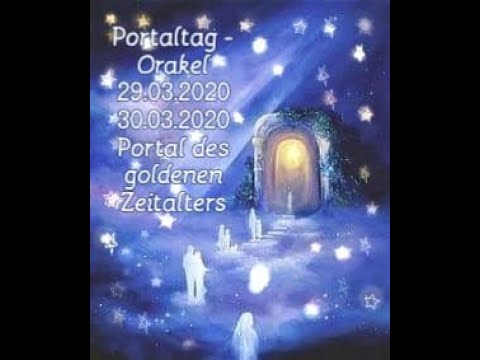 Portaltag Orakel 29.03.2020 & 30.03.2020 Portal des goldenen Zeitalters