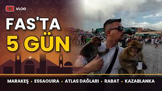 FAS’TA 5 GÜN | Marakeş, Essaouira, Atlas Dağları, Rabat ve Kazablanka