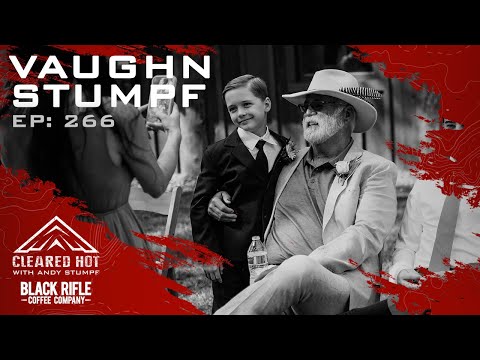 Cleared Hot Episode 266 - Vaughn Stumpf