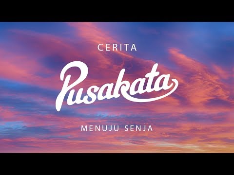 CERITA PUSAKATA - Menuju Senja