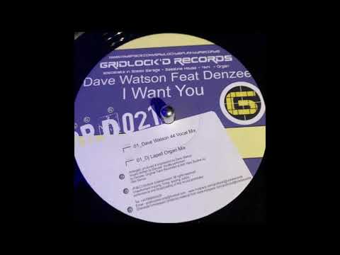 Gridlockd Records 21 - Dave Watson Featuring Denzee  - I Want You   (Dave Watsons 44 Vocal Mix)