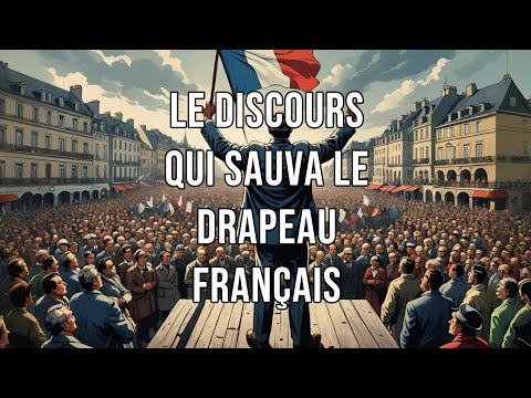 Le Discours Héroïque qui a Sauvé le Drapeau Français