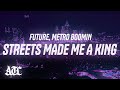 Future Metro Boomin Streets Made Me A King Lyrics
