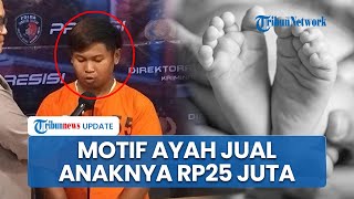 Pengakuan Ayah Jual Bayinya Rp25 Juta ke Sindikat Jual-Beli Bayi di Palembang, Terhimpit Ekonomi