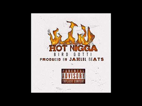Black Bird Gotti - Hot Nigga Remix