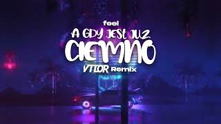 Feel - A Gdy Jest Już Ciemno (Vil0r Remix 2023)