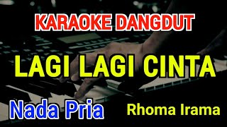 Download lagu LAGI LAGI CINTA - Karaoke Nada Pria [ Rhoma Irama ] mp3