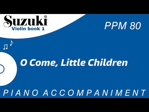 Suzuki Violin Book 1 | O Come, Little Children | Piano Accompaniment | PPM = 80