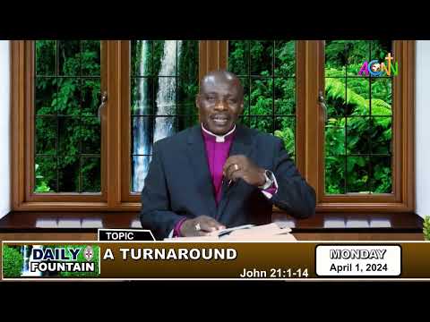 DAILY FOUNTAIN DEVOTIONAL OF APRIL 1, 2024 - THE RT. REV'D. DR. STEVEN AKOBE