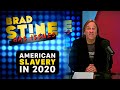 EP28 - OF COURSE, Slavery Exists in AMERICA Today! | Brad Stine Has Issues