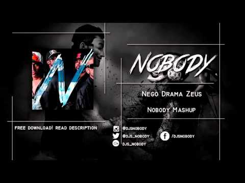 Negro Drama Zeus (Nobody Mashup)