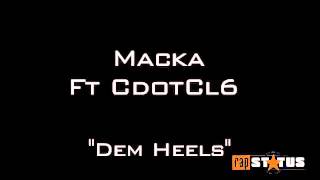 "Dem Heels"  Macka Ft CDotCL6