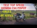 Test Top Speed Honda C50 Pispot Platina