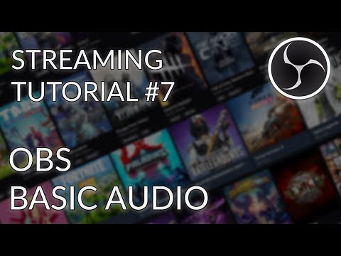 Streaming Tutorial #7 - OBS Studio - Basic Audio Setup