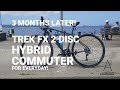 3 MONTHS LATER! TREK FX 2 DISC HYBRID COMMUTER #CYCLING #BIKE #BIKES #BIKING #BICYCLE #trekbikes