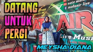 Download lagu DATANG UNTUK PERGI - MEYSHA DIANA | COVER DANGDUT ORGEN TUNGGAL @THEMataAir mp3